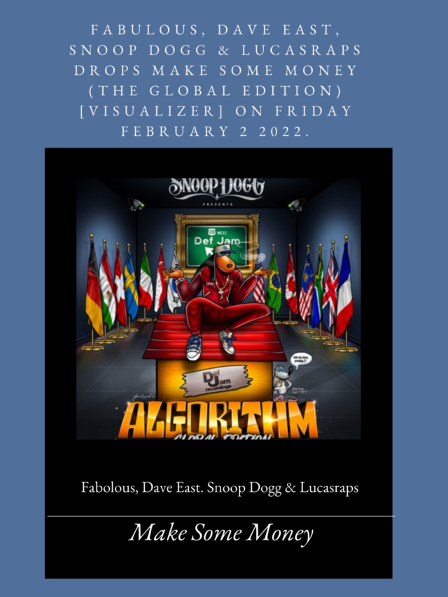 cropped-Fabulous-Dave-East-Snoop-Dogg-Lucasraps-Drops-Make-Some-Money-The-Global-Edition-Visualizer-on-Friday-February-2-2022..png