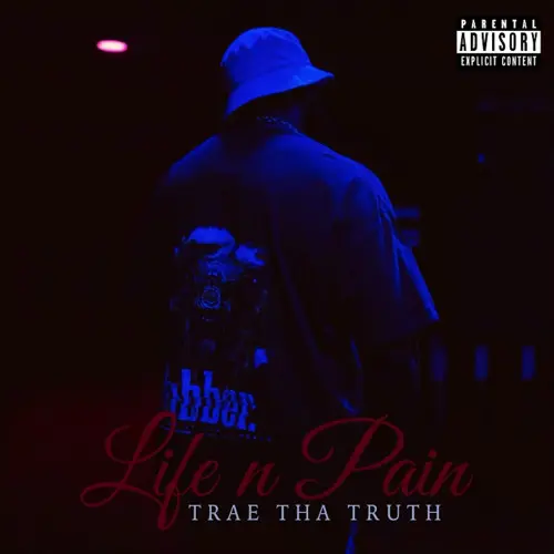 Trae Tha Truth- Life n Pain-HipHopUntaped