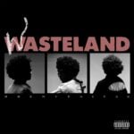 BRENT-FAIYAZ-22WASTELAND22-HipHopUntapped