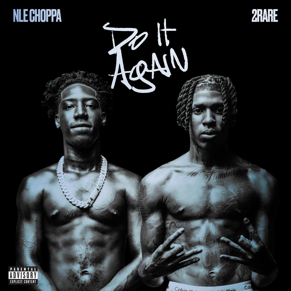 NLE Choppa & 2Rare “Do It Again”-Hiphopuntapped