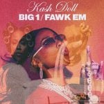 Kash Doll ”Big 1_ Fawk Em”