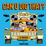 DJ Premier and Snoop Dogg Drop Can U Dig That-HipHopUntapped