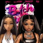 Dreezy Released b*tch duh (remix) featuring bia, kentheman & lakeyah-HipHopUntapped