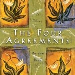 The Four Agreements: A Practical Guide to Personal Freedom by Don Miguel Ruiz